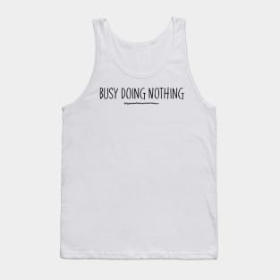 Busy Doing Nothing. Funny Procrastination Design. Tank Top